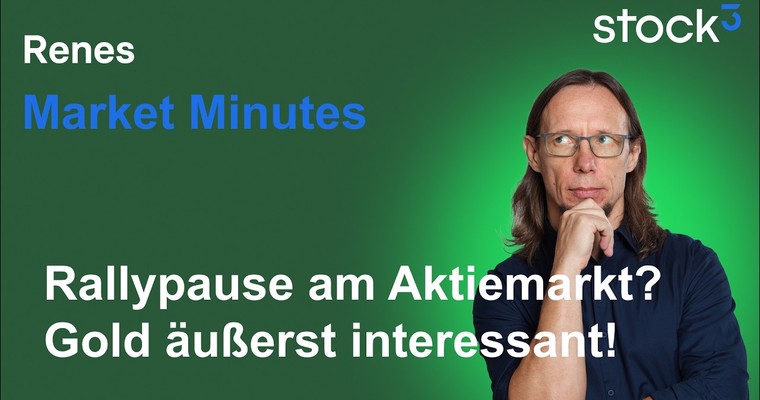 Renes Market Minutes - Auszeit am Aktienmarkt? Gold stark!