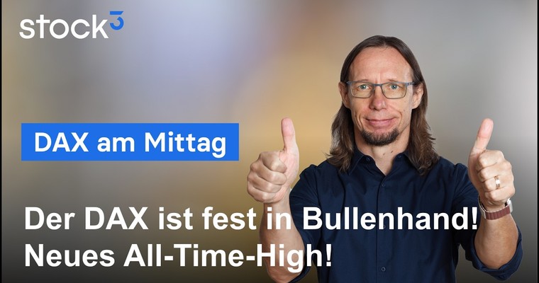 DAX am Mittag - Neues Allzeithoch im DAX! Korrekturen eher kaufen, solange...
