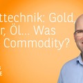 Gold, Silber, Öl ... Was kann Commodity? - Charttechnik mit Rüdiger Born