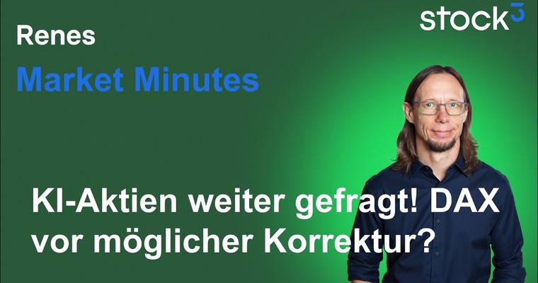 Renes Market Minutes - DAX vor der Korrektur? KI Infrastruktur weiterhin die Stütze des Marktes!
