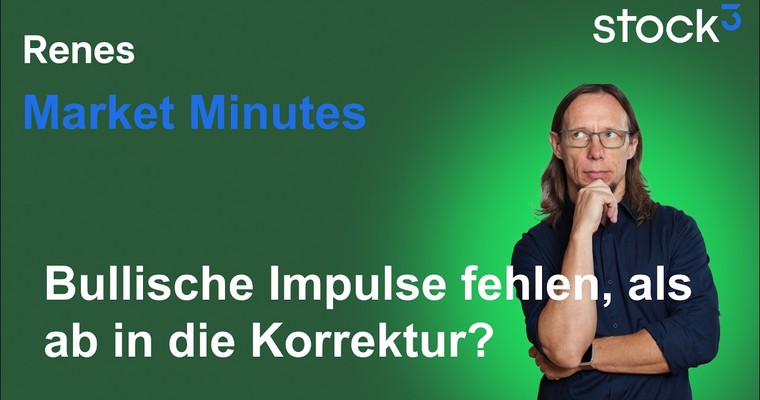 Renes Market Minutes - Die Bullen schwächeln! Korrektur voraus?