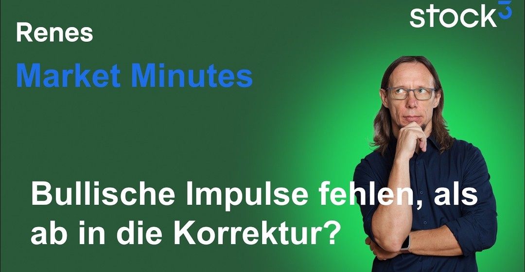 Renes Market Minutes - Die Bullen schwächeln! Korrektur voraus?