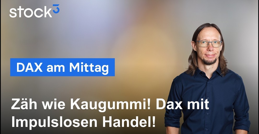 DAX am Mittag - Grauenhaft ruhiger Markt! Mehr Action am Nachmittag?