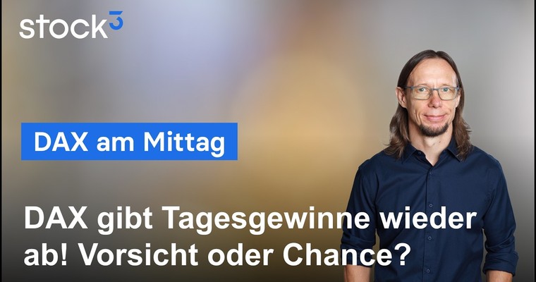 DAX am Mittag - Tagesgewinne können nicht gehalten werden. Ende des Erholungsversuchs?