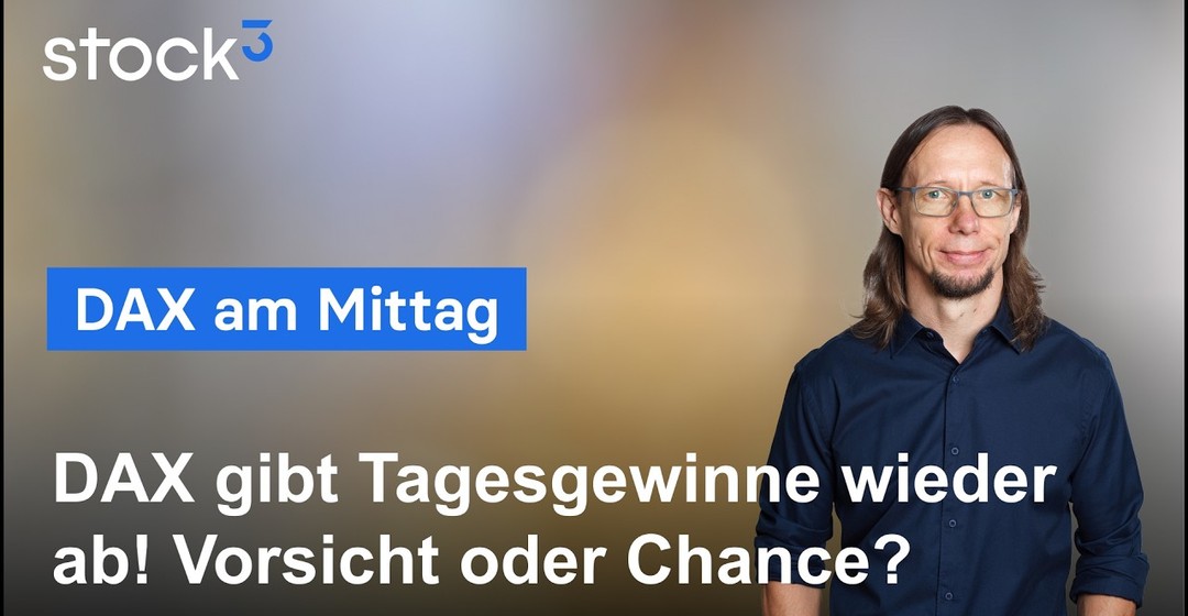 DAX am Mittag - Tagesgewinne können nicht gehalten werden. Ende des Erholungsversuchs?