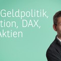 Videoteaser von Fed-Geldpolitik, Inflation, Bewertung DAX und US-Aktien - Marktausblick mit Egmond Haidt
