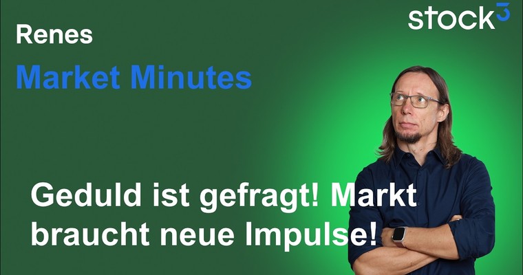 Videoteaser von Renes Market Minutes - Geduld ist gefragt!
