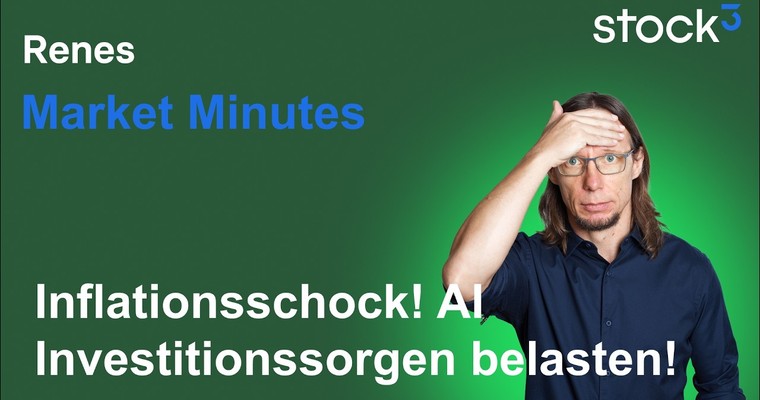 Videoteaser von Renes Market Minutes - Inflationsschock und AI-Sorgen schicken Aktienmarkt in den Keller!