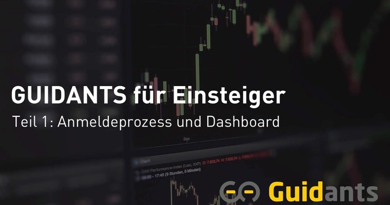 GUIDANTS für Einsteiger, Teil 1: Anmeldeprozess und Dashboard