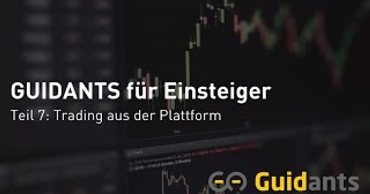 GUIDANTS für Einsteiger, Teil 7: Trading aus der Plattform