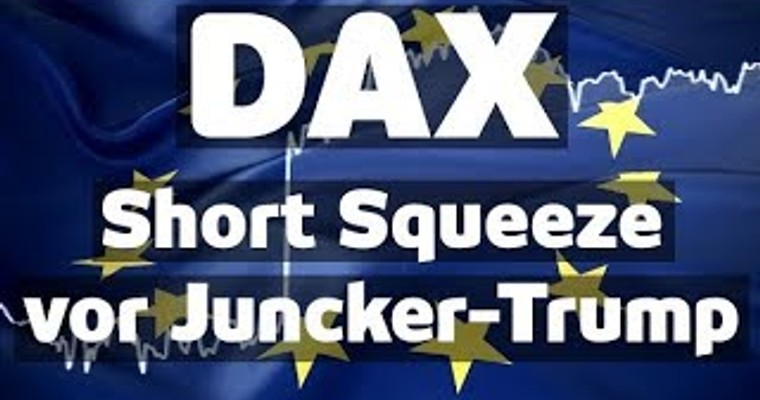 Juncker bei Trump - DAX-Short-Squeeze - Türkische Lira bricht weg