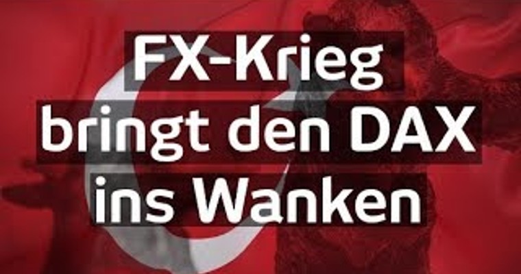 Währungskrieg bringt DAX, Rubel, Lira, Yuan und Euro unter Druck