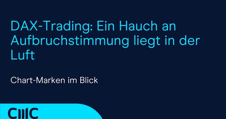 CMC Espresso: DAX-Trading: Ein Hauch an Aufbruchstimmung liegt in der Luft