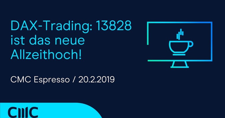 CMC Espresso: DAX-Trading: 13828 ist das neue Allzeithoch!