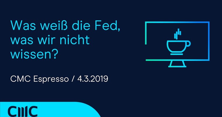 CMC Espresso: Was weiß die Fed, was wir nicht wissen?