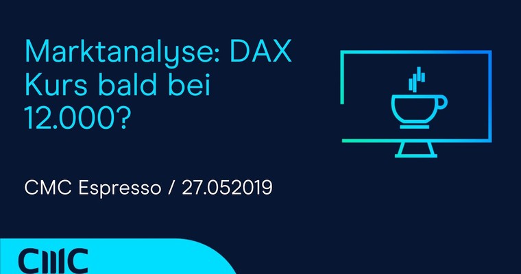 CMC ESPRESSO: Marktanalyse: DAX Kurs bald bei 12.000?