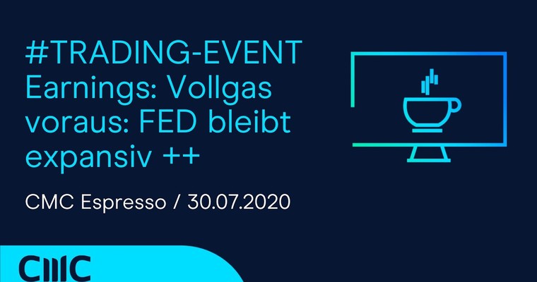 CMC ESPRESSO: #TRADING-EVENT Earnings: AMAZON, GOOGLE, APPLE vor Zahlen ++ Vollgas voraus: FED bleibt expansiv