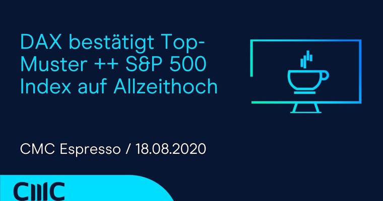 CMC ESPRESSO: DAX bestätigt Top-Muster ++ S&P 500 Index auf Allzeithoch