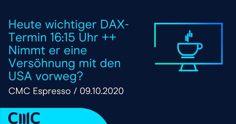 CMC ESPRESSO: DAX steigt weiter an ++ Nimmt er eine Versöhnung mit den USA vorweg?