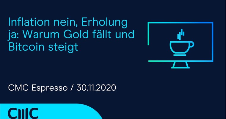 CMC ESPRESSO: Inflation nein, Erholung ja: Warum Gold fällt und Bitcoin steigt