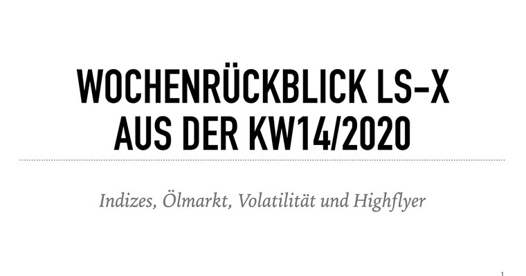 Wochenrückblick LS-X Kalenderwoche 14/2020 mit spannenden Aktien