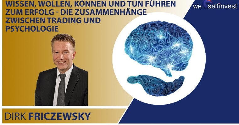 Wissen, Wollen, Können und Tun führen zum Erfolg - Zusammenhänge zwischen Trading und Psychologie