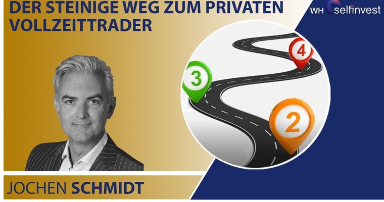 Der steinige Weg zum privaten Vollzeittrader mit Jochen Schmidt