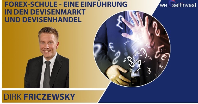 Forex Schule - eine Einführung in den Devisenmarkt und Devisenhandel mit Dirk Friczewsky