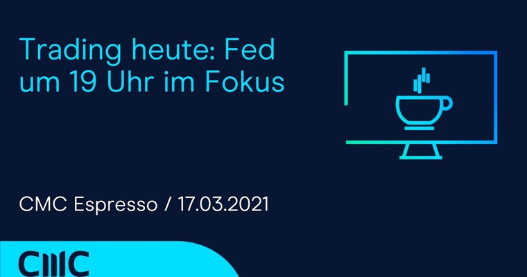 CMC ESPRESSO: Trading heute: Fed um 19 Uhr im Fokus