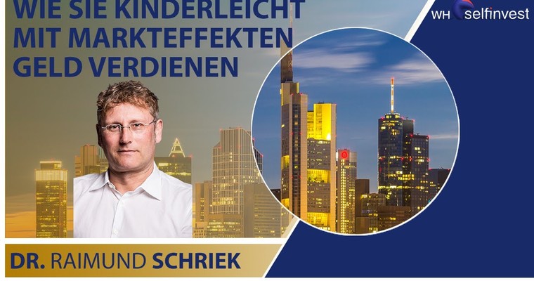 Wie Sie kinderleicht mit Markteffekten Geld verdienen - mit Dr. Raimund Schriek