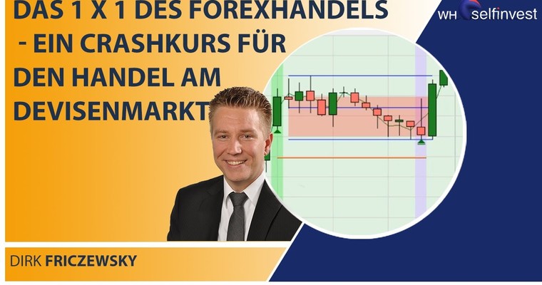 Das 1 x 1 des Forexhandels ein Crashkurs für den Handel am Devisenmarkt mit Dirk Friczewsky