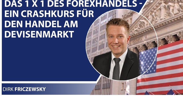 Das 1 x 1 des Forexhandels ein Crashkurs für den Handel am Devisenmarkt mit Dirk Friczewsky 1