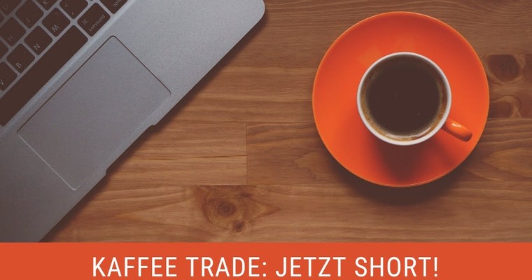 Kaffee Trade: Jetzt Short!