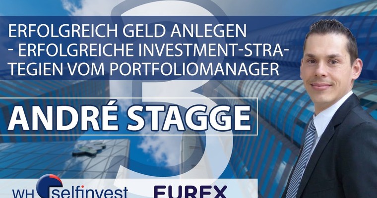 Erfolgreich Geld anlegen - Erfolgreiche Investment-Strategien vom Portfoliomanager(mit André Stagge)